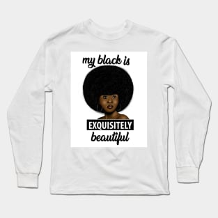 my black is exquisitely beautiful Long Sleeve T-Shirt